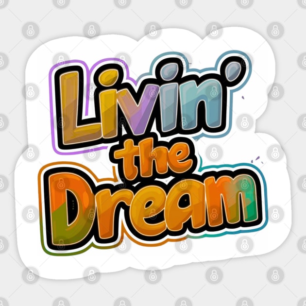 Livin' the dream Sticker by thestaroflove